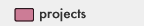 projects